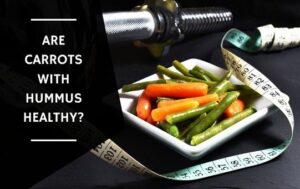 Are Carrots With Hummus Healthy