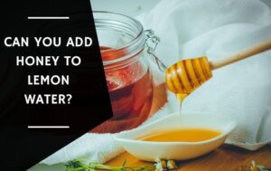 Can You Add Honey To Lemon Water