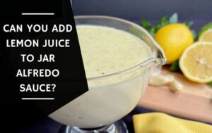 Can You Add Lemon Juice To Jar Alfredo Sauce