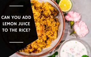 Can You Add Lemon Juice To The Rice