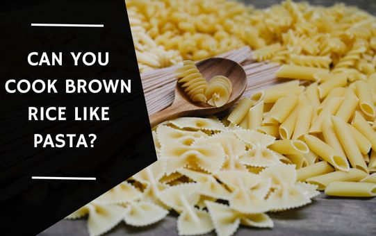 Can You Cook Brown Rice like Pasta