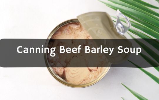 Canning Beef Barley Soup