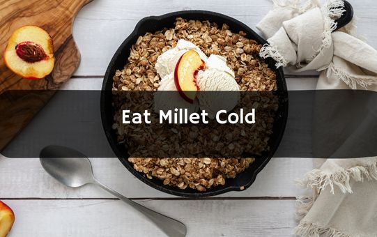 Eat Millet Cold