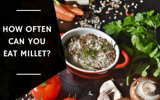 How Often Can You Eat Millet