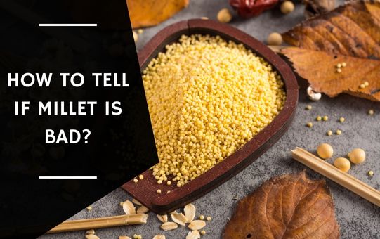 How To Tell If Millet Is Bad