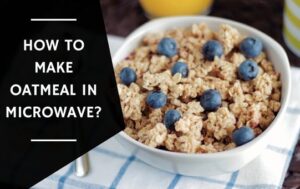 How to Make Oatmeal in Microwave
