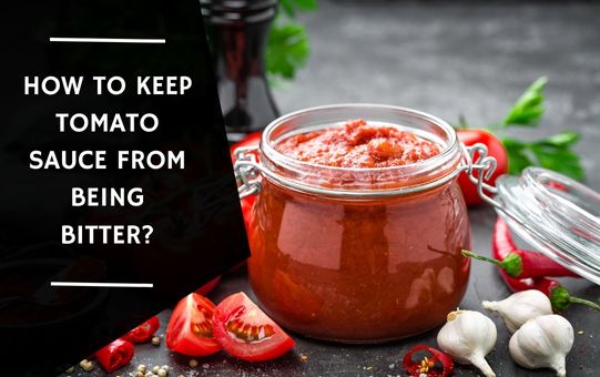 How to keep tomato sauce from being bitter