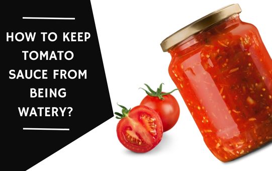 How to keep tomato sauce from being watery