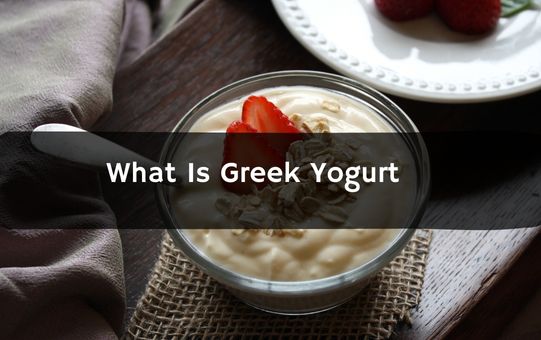 What Is Greek Yogurt