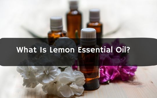 What Is Lemon Essential Oil