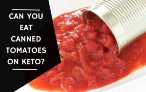 Can You Eat Canned Tomatoes On Keto