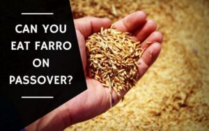 Can You Eat Farro On Passover