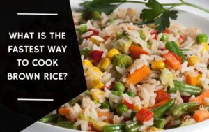 What Is The Fastest Way To Cook Brown Rice