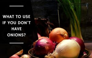 What To Use If You Don't Have Onions