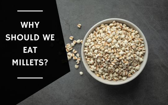 Why Should We Eat Millets