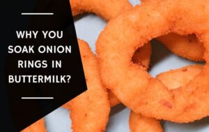 Why You Soak Onion Rings in Buttermilk