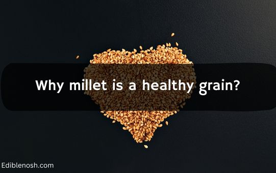 Why millet is a healthy grain