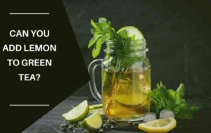 Can You Add Lemon To Green Tea