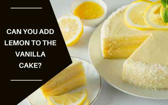 Can you add lemon to the vanilla cake