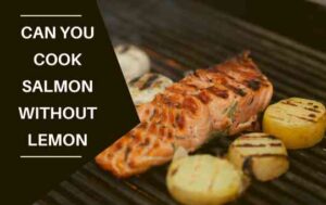 Can you cook salmon without lemon